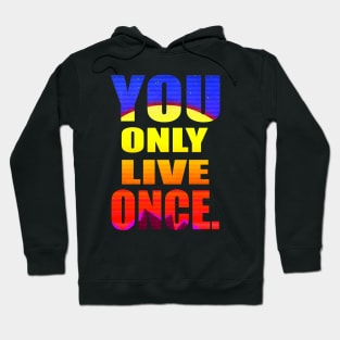 YOU ONLY LIVE ONCE Hoodie